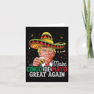 Make Cinco De Mayo Great Again T Shirt Trump Sombr Card