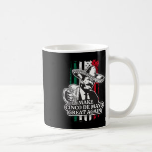 Make Cinco De Mayo Great Again Trump Costume T Shi Coffee Mug