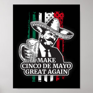 Make Cinco De Mayo Great Again Trump Costume T Shi Poster