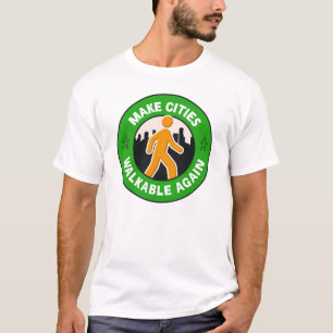 Make Cities Walkable Again - Walkable City T-Shirt