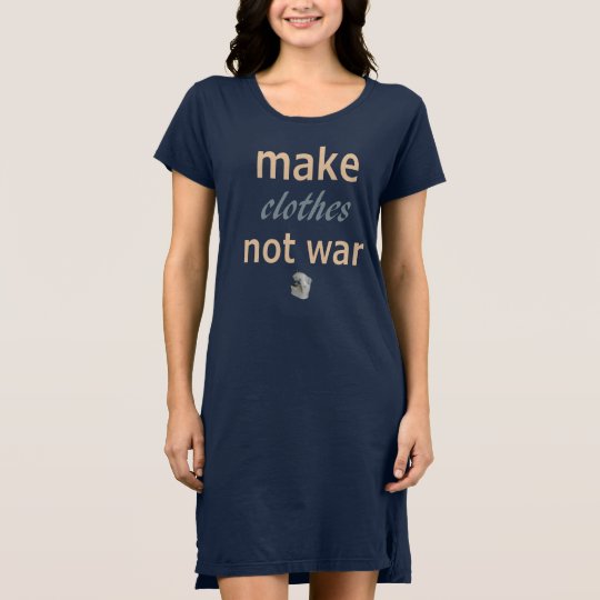 Make clothes not war dress