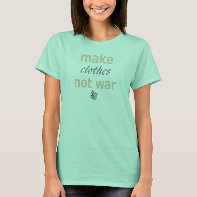 Make clothes not war T-Shirt (Front)