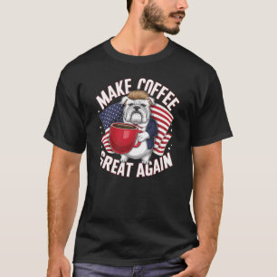 Make Coffee Great Again! T-Shirt