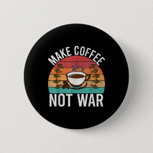 Make Coffee Not War Barista 6 Cm Round Badge