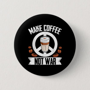 Make Coffee Not War Coffee Bean Barista Caffeine D 6 Cm Round Badge