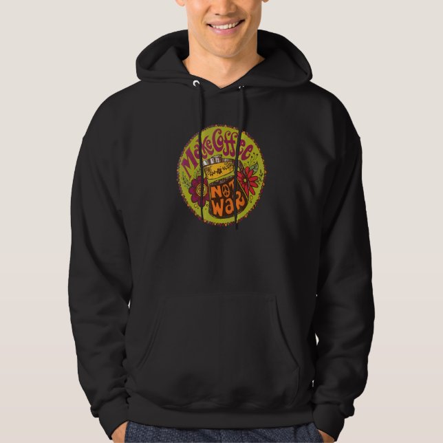 Make Coffee Not War International Coffee Day For M Hoodie (Front)