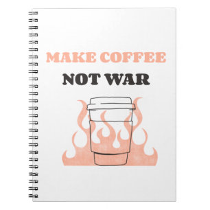 Make Coffee Not War Notebook