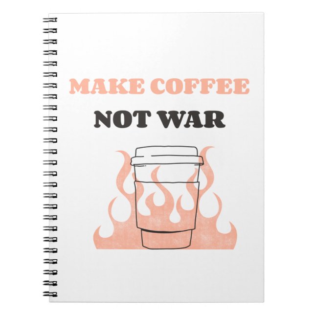 Make Coffee Not War Notebook (Front)