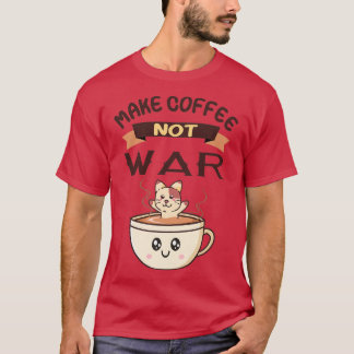 Make Coffee Not War Sweet Coffee Cats Design T-Shirt