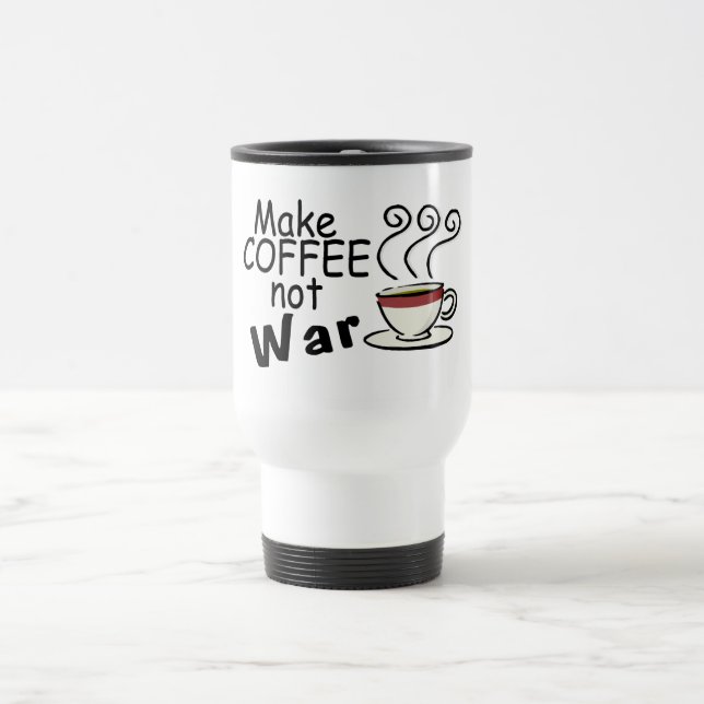 Make Coffee Not War Travel Mug (Center)