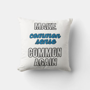 Make Common Sense Common Again Cushion