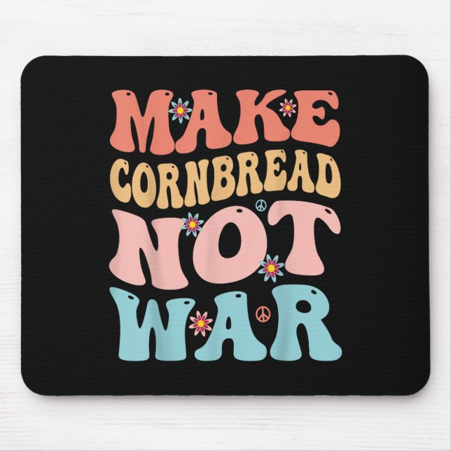 Make Cornbread Not War Funny Groovy Peace Cooking  Mouse Mat (Front)
