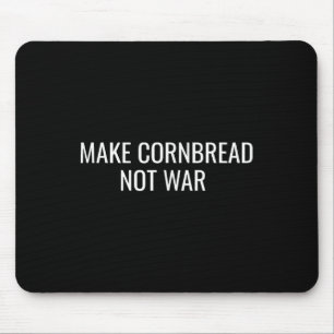 Make Cornbread Not War Protest Peace Baking Mouse Mat