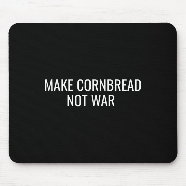 Make Cornbread Not War Protest Peace Baking  Mouse Mat (Front)