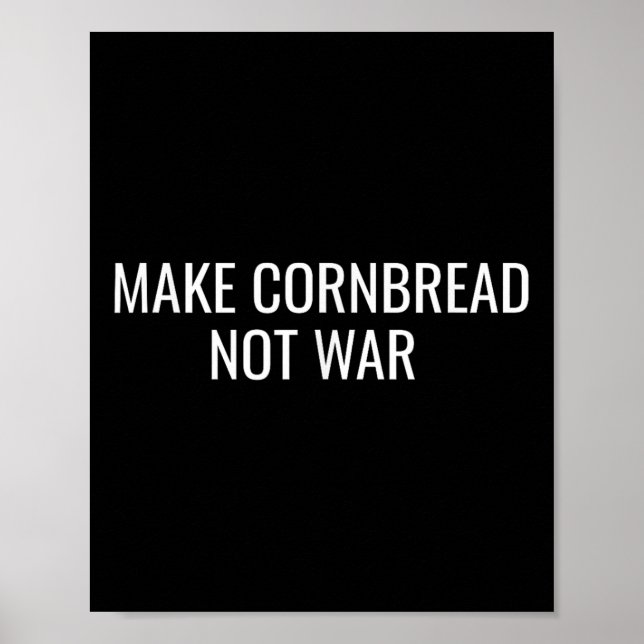 Make Cornbread Not War Protest Peace Baking  Poster (Front)