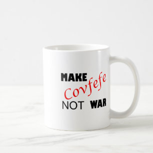 Make Covfefe Not War _ Funny Trump Tweek Summer 20 Coffee Mug