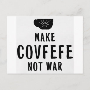 make covfefe not war postcard