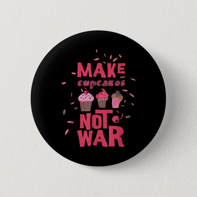 Make Cupcake Not War  6 Cm Round Badge (Front)