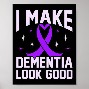 Make Dementia Look Good Alzheimerheimer's Awarenes Poster