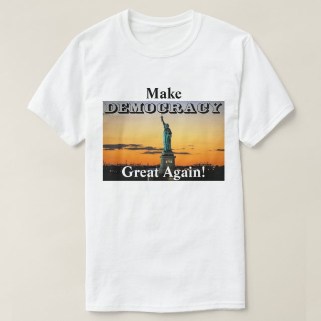 Make DEMOCRACY Great Again! T-Shirt (Design Front)