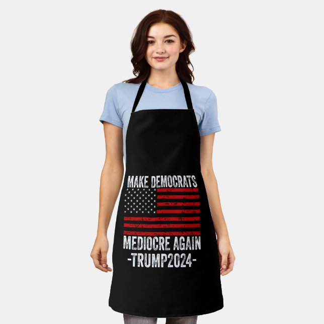  MAKE DEMOCRATS MEDIOCRE AGAIN TRUMP 2024 APRON (Worn)