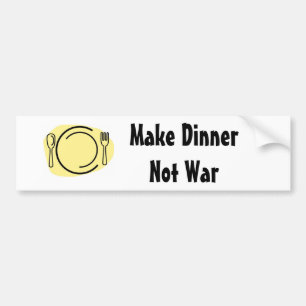 Make Dinner Not War! Bumper Sticker