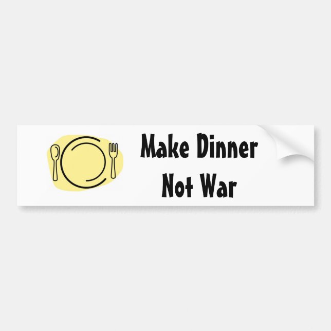 Make Dinner Not War! Bumper Sticker (Front)