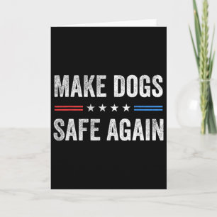 Make Dogs Safe Again Funny Election 2024 President Card