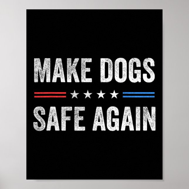 Make Dogs Safe Again Funny Election 2024 President Poster (Front)