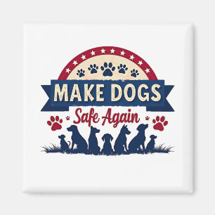 Make dogs safe again Trump Election Magnet
