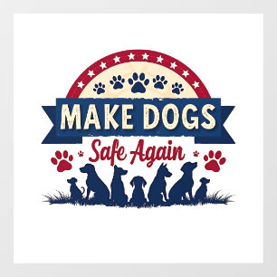 Make dogs safe again Trump Election Window Cling