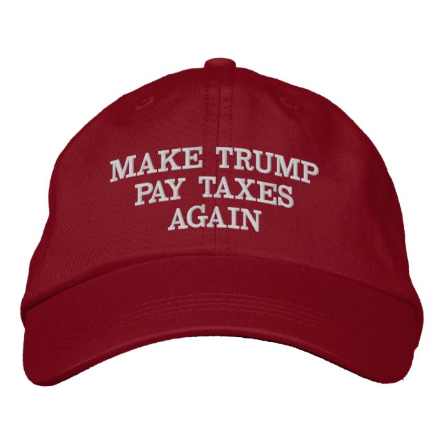 MAKE DONALD TRUMP PAY TAXES AGAIN EMBROIDERED HAT (Front)