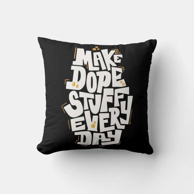 Make dope stuff every day cool cushion (Front)