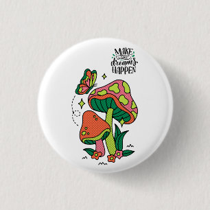 Make Dreams Happen   Colorful Mushrooms  Butterfly 3 Cm Round Badge