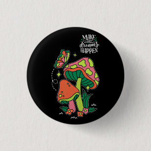 Make Dreams Happen Colourful Mushrooms Butterfl 3 Cm Round Badge