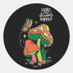 Make Dreams Happen Colourful Mushrooms Butterfl Classic Round Sticker