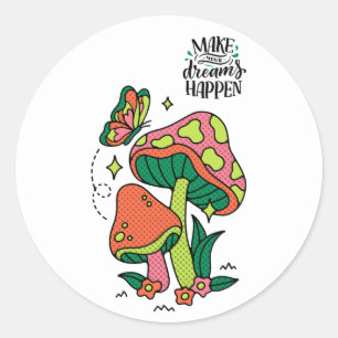 Make Dreams Happen   Colourful Mushrooms  Butterfl Classic Round Sticker