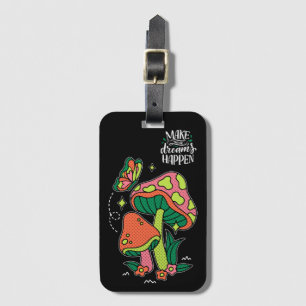 Make Dreams Happen   Colourful Mushrooms  Butterfl Luggage Tag