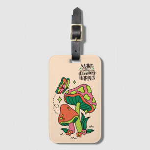 Make Dreams Happen   Colourful Mushrooms  Butterfl Luggage Tag