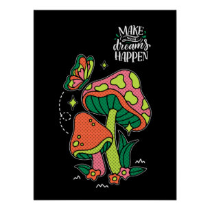 Make Dreams Happen Colourful Mushrooms Butterfl Poster