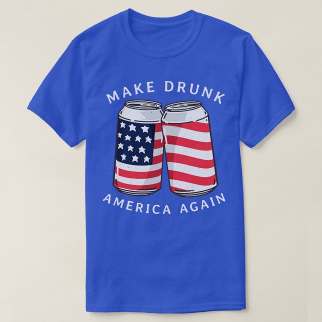 Make Drunk America Again T-Shirt (Design Front)
