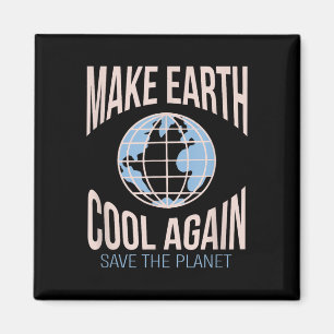 Make Earth Cool Again Climate Change Environmental Magnet