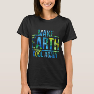 Make Earth Cool Again Earth Day T-Shirt