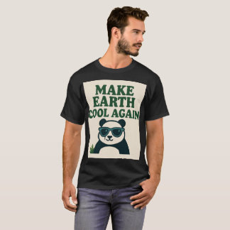 Make Earth Cool Again – Funny Eco Panda Design T-Shirt
