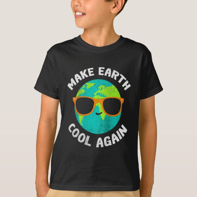 Make Earth Cool Again Funny Environmentalist Appar T-Shirt (Front)