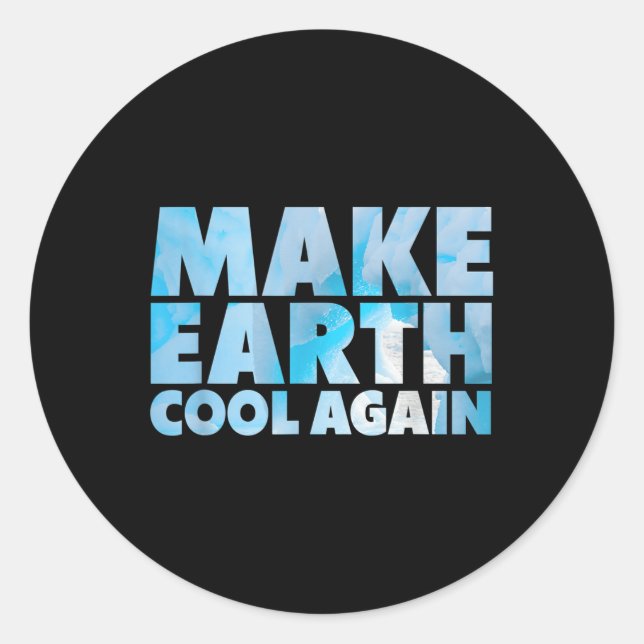 Make Earth Cool Again Statement Environmental Prot Classic Round Sticker (Front)