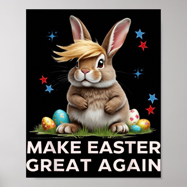 Make Easter Great Again Funny Trump Bunny Spring E Poster (Front)