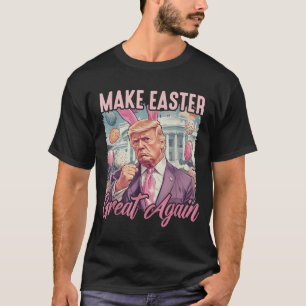 Make Easter Great Again Funny Trump Bunny T-Shirt