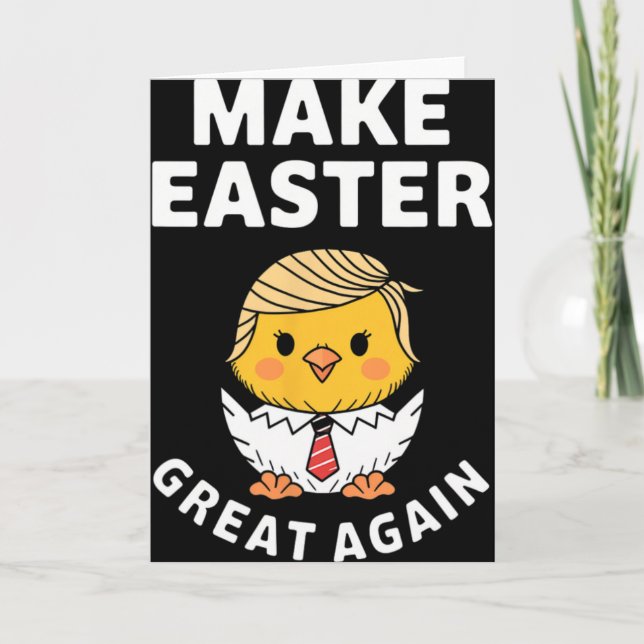 Make Easter Great Again Funny Trump Chick  Card (Front)