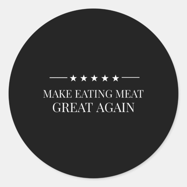 Make Eating Meat Great Again American Carnivore Me Classic Round Sticker (Front)